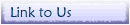 Link to Us